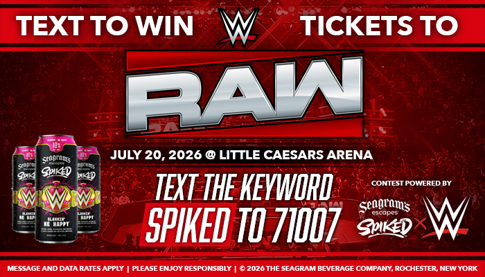 Text to win tickets to WWE RAW on July 20, 2026 at Little Caesars Arena. Text the keyword "SPIKED" to 71007 for a chance to win.
