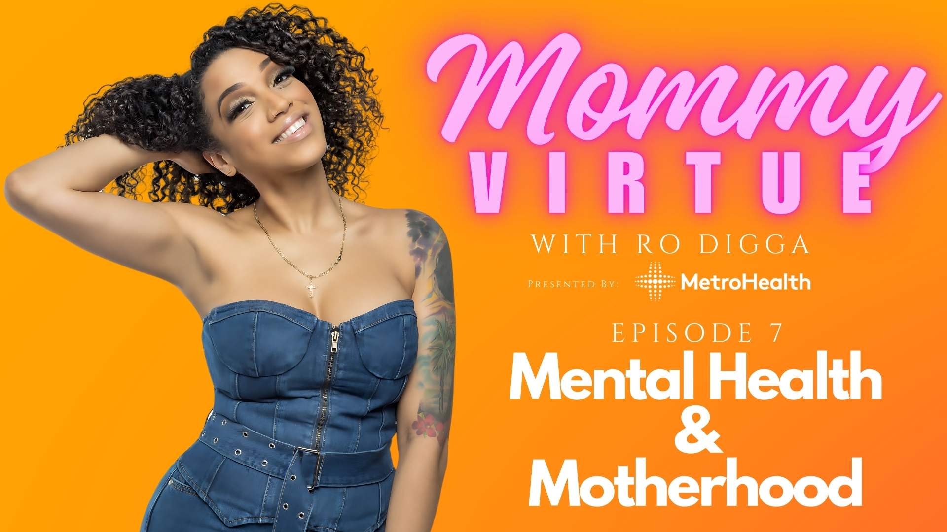 A smiling woman with curly black hair wearing a denim top and necklace against an orange background with the text "Mommy Virtue with Ro Digga" and "Episode 7 Mental Health & Motherhood".