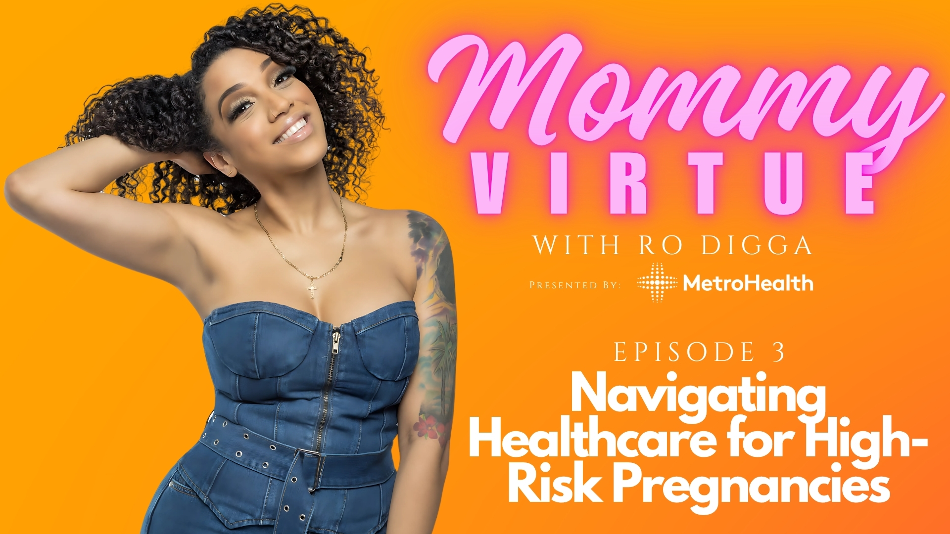 A smiling woman with curly dark hair wearing a denim outfit against an orange background. The text "Mommy Virtue with Ro Digga" and "Episode 3: Navigating Healthcare for High-Risk Pregnancies" is displayed.