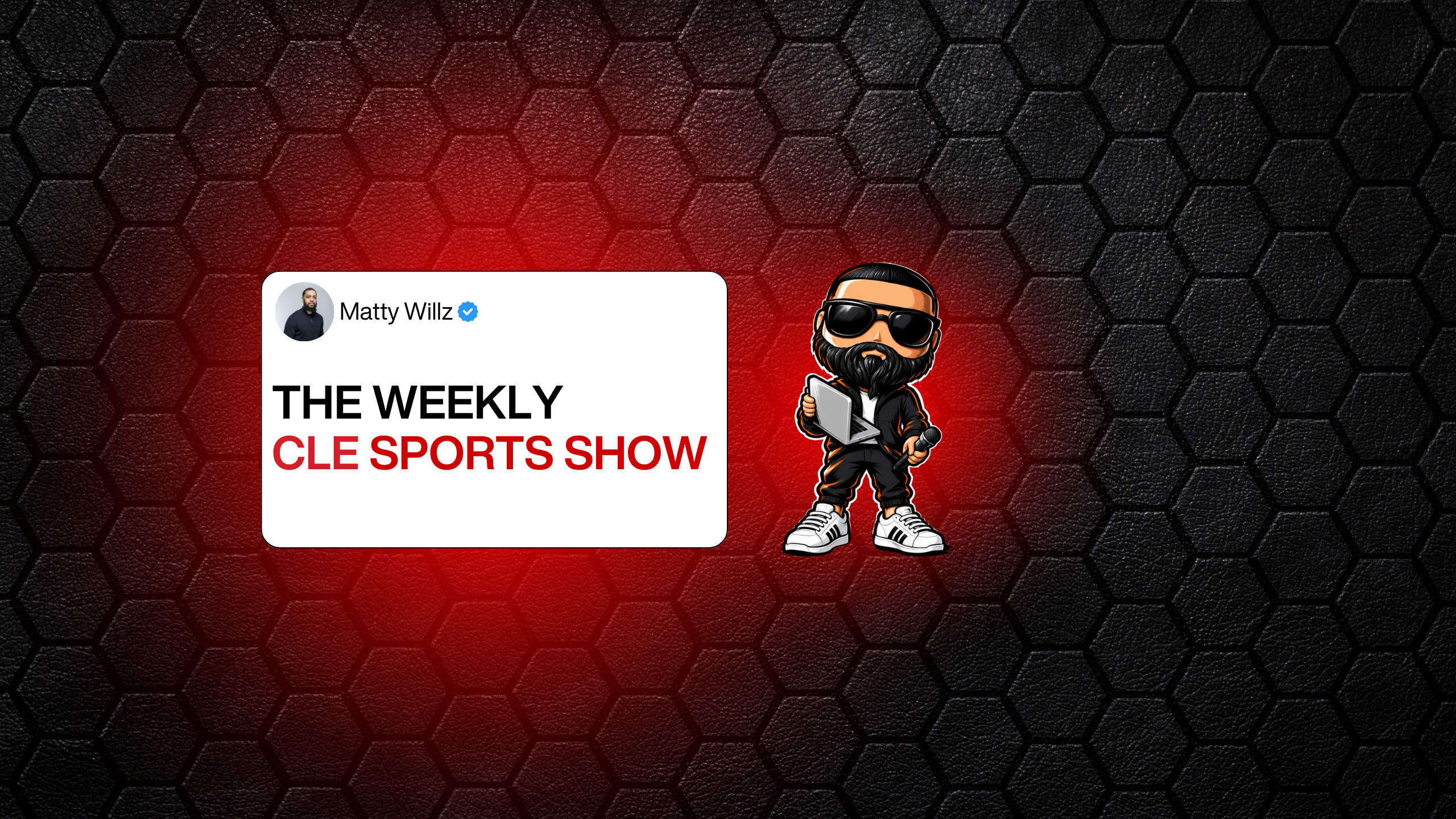 A cartoon character wearing sunglasses and a suit, standing in front of a hexagonal red and black background. The text overlay reads "THE WEEKLY CLE SPORTS SHOW" with the Twitter handle "Matty Willz" above it.